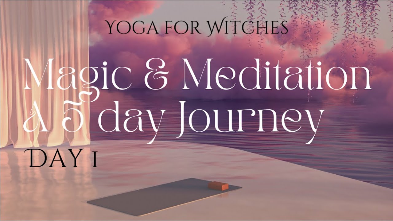 Yoga for Witches Meditation & Magic Day 1 YouTube