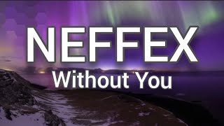 NEFFEX: Without you, (Lyrics Video)