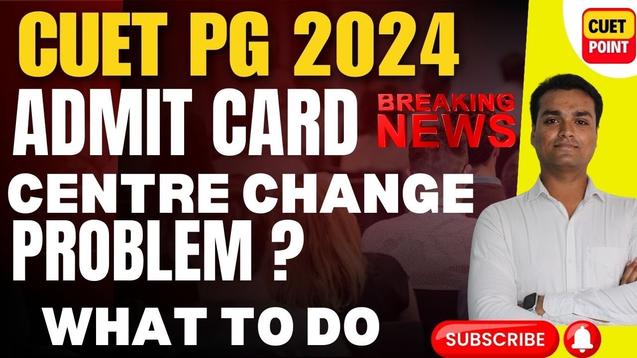cuet PG 2024 ADMIT CARD PROBLEM |cuet exam centre बदल रहे problem - YouTube