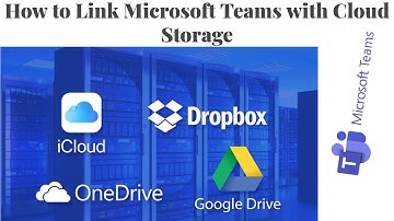 Microsoft Teams - How to Add a Cloud Storage Service to Microsoft Teams | Microsft Teams Cloud