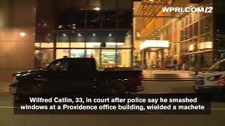 VIDEO NOW: Man accused of smashing  windows, wields machete in Providence