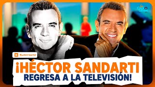 ¡Héctor Sandarti REGRESA a la TELEVISIÓN mexicana! ¿Quedó mal con Telemundo tras LCDLF?