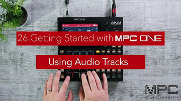 Getting Started with MPC One - Lesson 26 - Using Audio Tracks