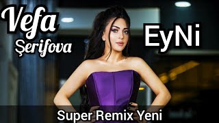 VEFA SERiFOVA - EYNi (YENi REMiX)