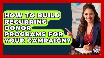 How To Build Recurring Donor Programs For Your Campaign? - Your Campaign Coach