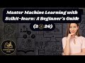 Master Machine Learning with Scikit-learn: A Beginner's Guide