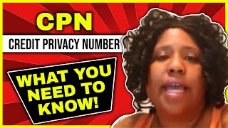 CPN - Credit Privacy Number: What you need to Know!
