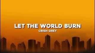 Chris grey - Let the world burn lyric video
