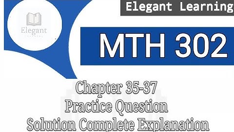 MTH302 Practice Question Chapter 35-37 Solution Explanation By Elegant Learning #youcanlearnanything