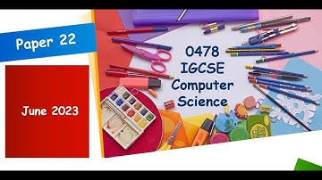 IGCSE Computer Science 0478 June 2023 Paper 22
