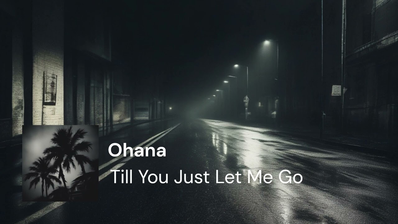 Watch Ohana - Till You Just Let Me Go (Prod: neverforever) on YouTube Watch Ohana - Till You Just Let Me Go (Prod: neverforever) on YouTube