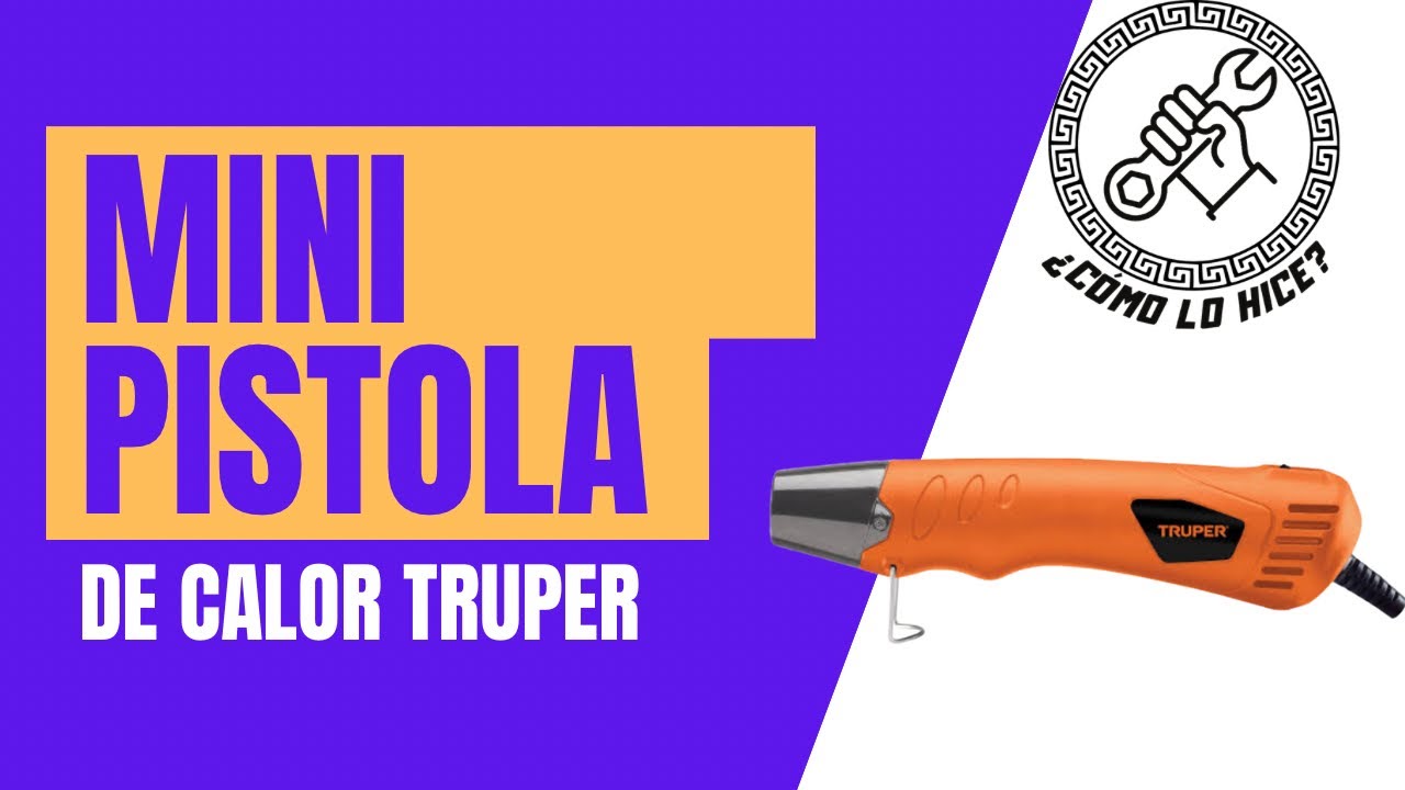 Mini pistola de calor Truper ¿Vale la pena?