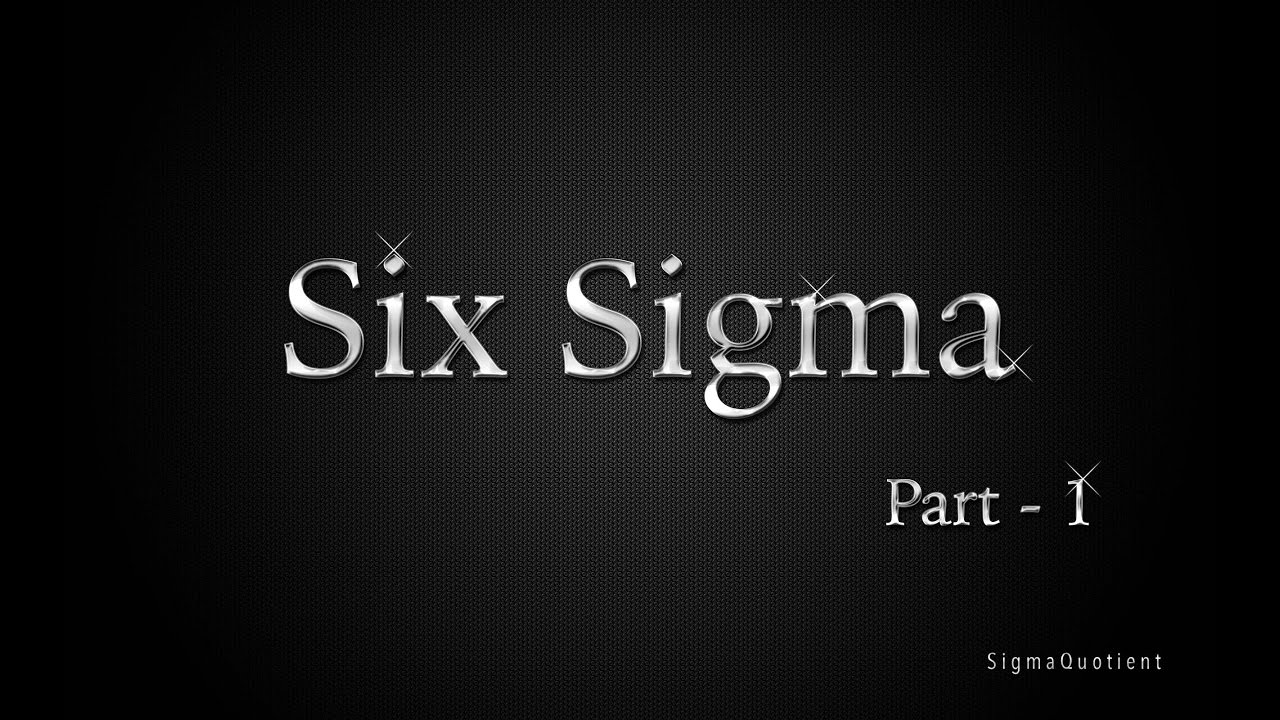 Introduction to sigma level or six sigma - Best viewed@ 720p HD - [Part 1 0f 6]