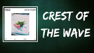 Foals - Crest Of The Wave (Lyrics)