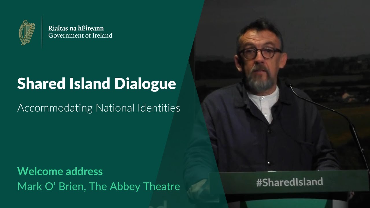 Shared Island Dialogue, Accommodating National Identities-  Welcome address, Mark O’Brien