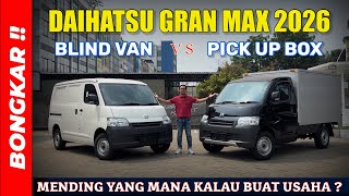 Bongkar !! MENDINGAN GRAN MAX BLIND VAN ATAU PICK UP BOX BUAT MOBIL USAHA ?? REVIEW TERBARU 2026