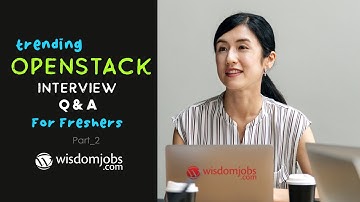TOP 15 OpenStack Interview Questions and Answers 2019 Part-2 | OpenStack | Wisdom Jobs