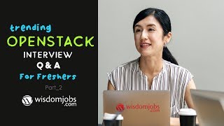 Celebrity TOP 15 OpenStack Interview Questions and Answers 2019 Part-2 | OpenStack | Wisdom Jobs Wealth