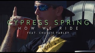 Cypress Spring - How We Ride (feat. Charlie Farley) [Official Trailer]