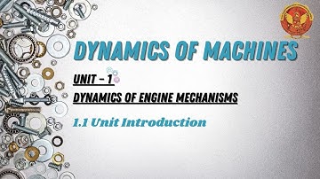 1.1 Introduction of Dynamics of Engine Mechanisms | ME503(B) |
