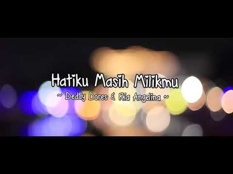 Hatiku Masih Milikmu By Deddy Dores Feat Ria Angelina