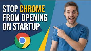 How To Stop Chrome From Opening On Startup (Easy Fix Guide)