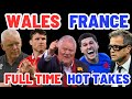 Wales v france  full time hot takes  six nations