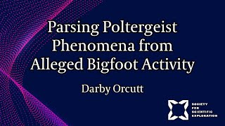 “Don’t Cross the Streams!” Parsing Potential Poltergeist Phenomena from Alleged Bigfoot Activity