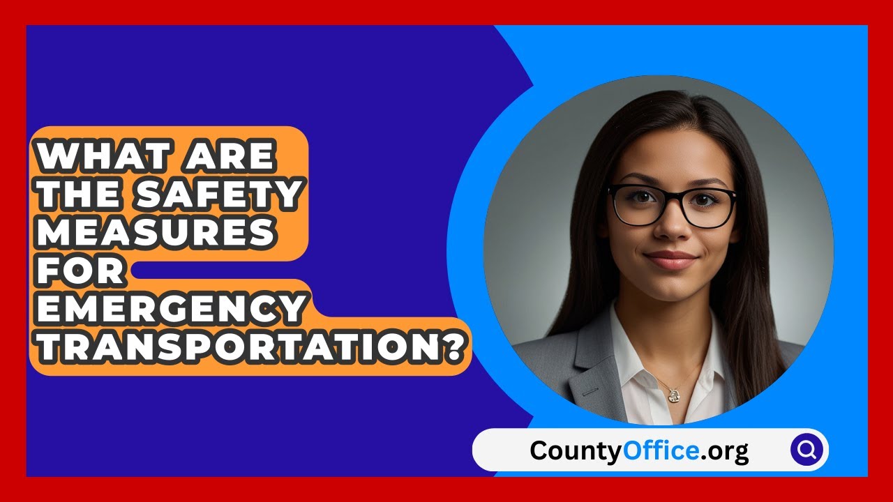 What Are The Safety Measures For Emergency Transportation? - CountyOffice.org