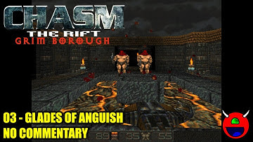 Chasm: The Rift: Grim Borough - 03 Glades of Anguish - No Commentary