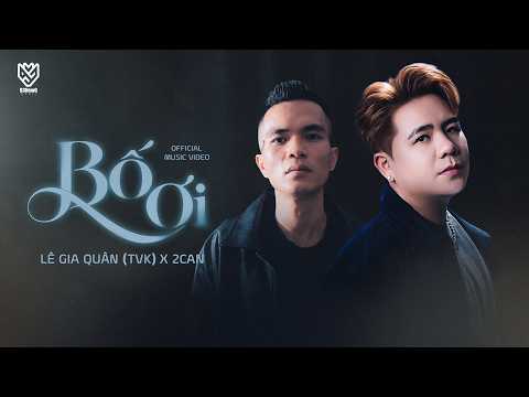 BỐ ƠI | LÊ GIA QUÂN (TVk) x 2Can | OFFICIAL MUSIC VIDEO