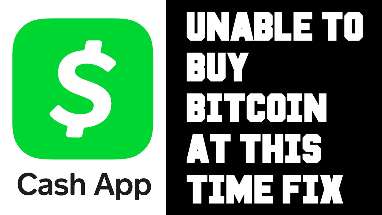 You are unable to buy bitcoin at this time cash app
