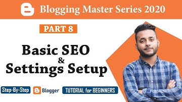 Basic SEO & Basic Setup in Blog [#8] | Blogspot Setup | Blogger tutorial for Beginners Bangla