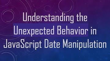Understanding the Unexpected Behavior in JavaScript Date Manipulation