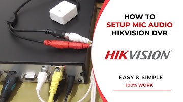 How to Install and Setup Mic Audio on Hikvision DVR