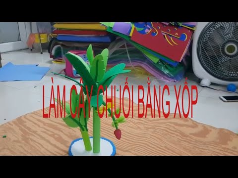 Video Cách làm cây chuối trang trí bằng xốp - mẹo vặt cuộc... - youtube
