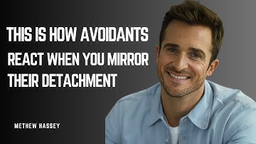 THIS IS HOW AVOIDANTS REACT WHEN YOU MIRROR THEIR DETACHMENT || Matthew Hussey ||