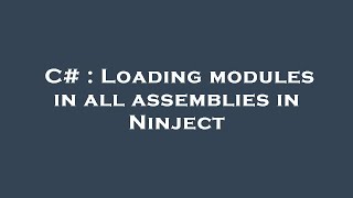 C# : Loading modules in all assemblies in Ninject