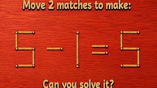 How do you move 2 matchsticks to get the equation 5 - 1 = 5? #testiq #test #gaming