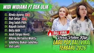 Rindu Ayang  Widi Widiana Ft Dek Ulik  Iluh Sekar  Sing Salah Pilih  Lagu Bali Terbaru 2026