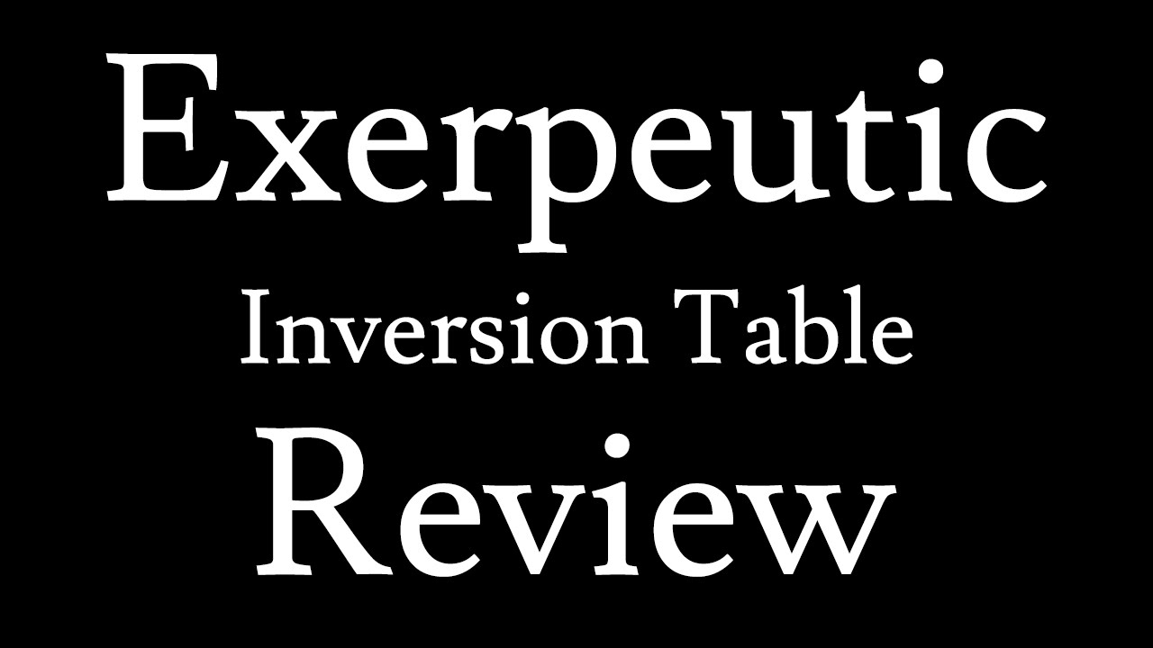 Exerpeutic Inversion Table Review - YouTube