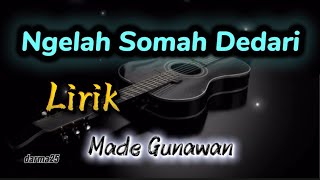 Ngelah Somah Dedari - Made Gunawan ( Lirik Lagu )