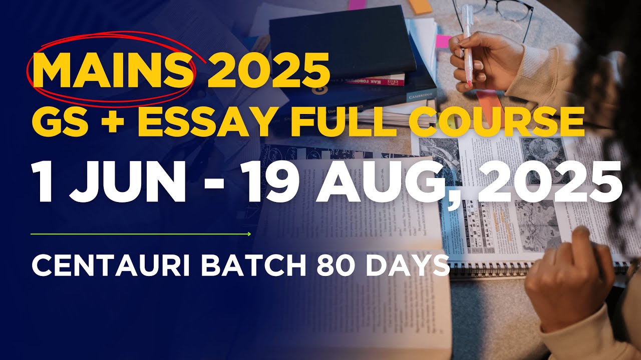 UPSC Mains 2025 GS & Essay Full Course | Centauri 2025 Batch | 80 Days ...