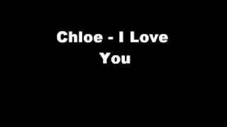 Miniatura de vídeo de "Chloe - I Love You"