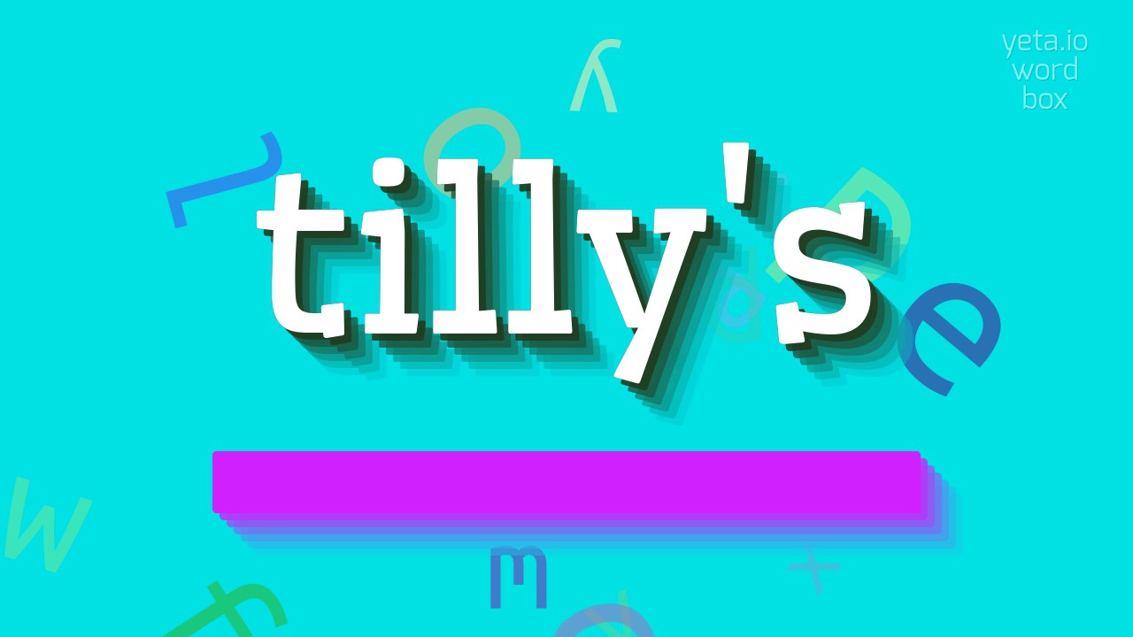 КАК СКАЗАТЬ ТИЛЛИ?  