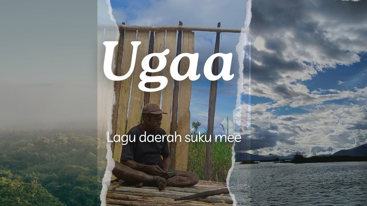 Ugaa: lagu daerah milik suku mee.