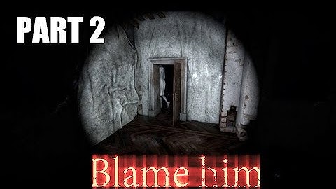 Blame Him - Walkthrough Gameplay (Indie Horror Game) Part 2