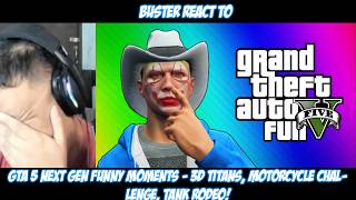 Buster Reacts to GTA 5 Next Gen Funny Moments - 3D Titans, Motorcycle Challenge, Tank Rodeo!
Buster Reacts to GTA 5 Next Gen Funny Moments - 3D Titans, Motorcycle Challenge, Tank Rodeo! Buster Reacts to GTA 5 Next Gen Funny Moments - 3D Titans, Motorcycle Challenge, Tank Rodeo!