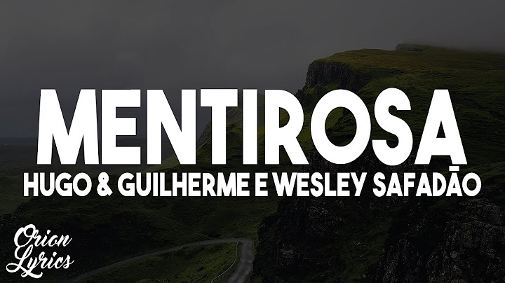 Hugo & Guilherme e Wesley Safadão - Mentirosa (Letra/Lyrics)