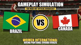 Brazil Women vs Canada Women 🔥 | International Friendly | Gameplay Simulation ⚽